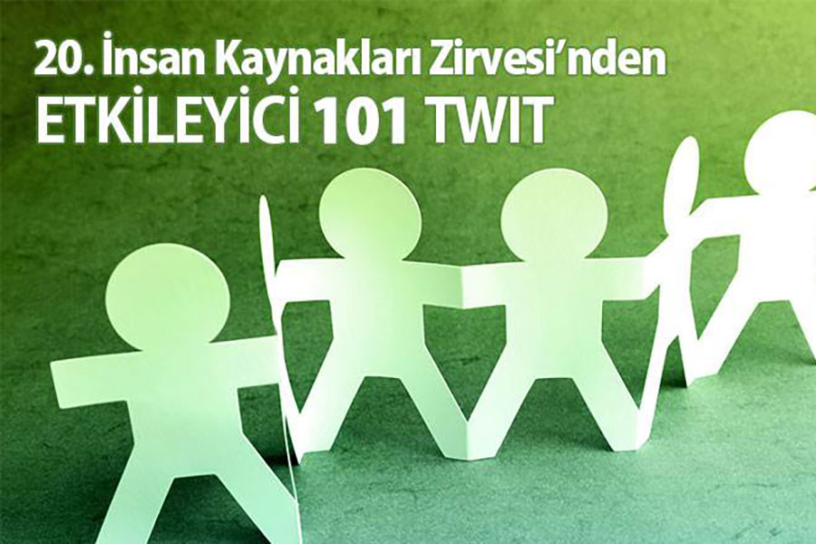 20. İnsan Kaynakları Zirvesi'nden Etkileyici 101 Twit