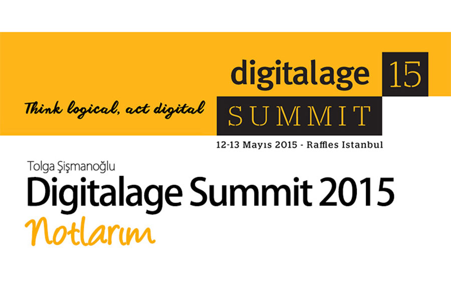 Digitalage Summit 2015 Etkinliğinden Önemli Satır Başları