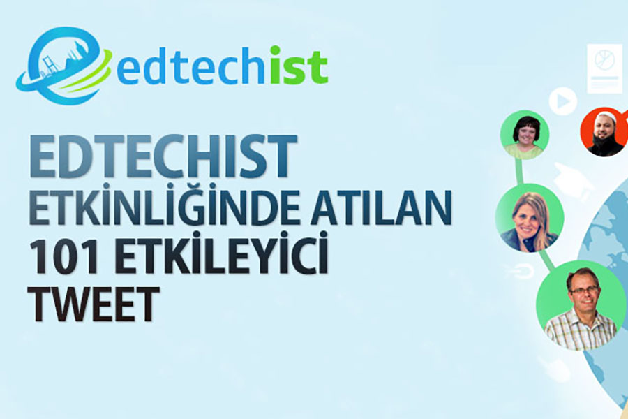 EDTECHIST Konferansında Atılan 101 Etkileyici Tweet