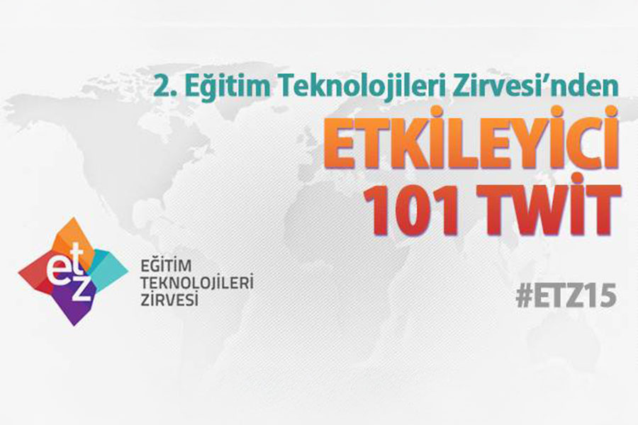 Eğitim Teknoloji Zirvesinde Atılan 101 Etkileyici Twit